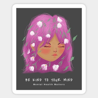 Be Kind to Your Mind - Mental Health Matters Magnet